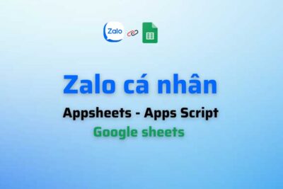 Zalo cá nhân gửi tin nhắn từ Google Appsheets - Appscript- Google sheets